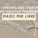 los 7 errores que cometimos en nuestros primeros viajes por libre