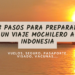 8 pasos para preparar un viaje mochilero a indonesia