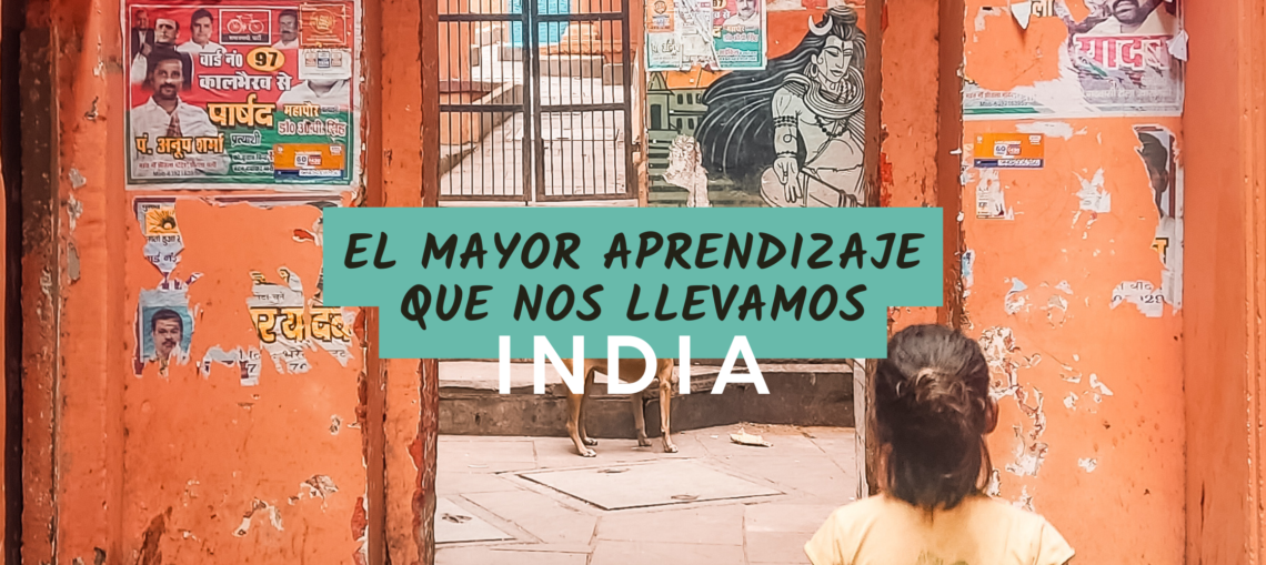 El mayor aprendizaje que nos llevamos de la India