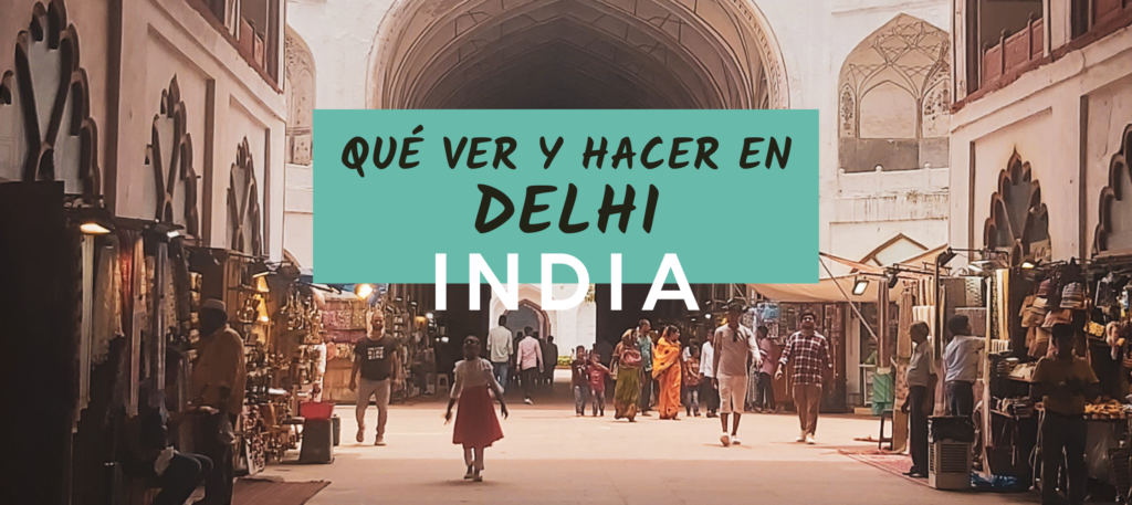 guía delhi india qué ver y qué hacer