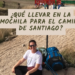 que llevar en la mochila para el camino de santiago